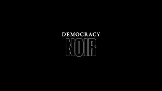 Democracy Noir