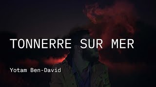 Tonnerre sur mer előzetes