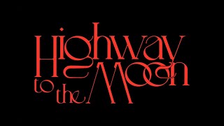 Highway to the Moon előzetes
